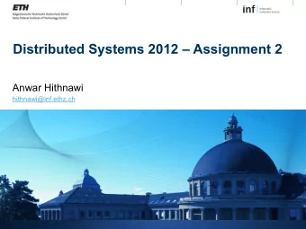 Distributed Systems 2012  Assignment 2  Anwar Hithnawi  hithnawi@inf.ethz.ch  Web Services