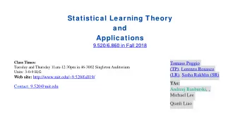 Statistical Learning Theory  and   Applications  9.520/6.860 in Fall 2018  Class Times: