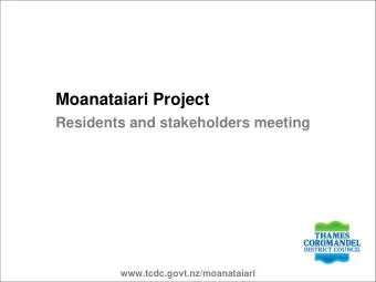 Moanataiari Project  Residents and stakeholders meeting  www.tcdc.govt.nz/moanataiari  Format of