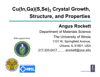 Cu(In,Ga)(S,Se) 2 Crystal Growth,  Structure, and Properties  Angus Rockett  Department of