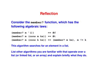 Reflection Consider the member? function, which has the  following algebraic laws:  (member? m