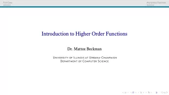 Introduction to Higher Order Functions  Dr. Mattox Beckman  University of Illinois at