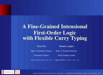 A Fine-Grained Intensional  First-Order Logic  with Flexible Curry Typing  Chris Fox  Shalom Lappin