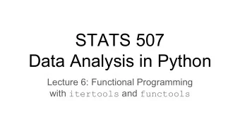 STATS 507  Data Analysis in Python  Lecture 6: Functional Programming with itertools and functools