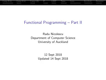 Functional Programming  Part II  Radu Nicolescu  Department of Computer Science  University of