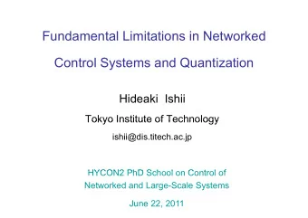 Fundamental Limitations in Networked  Control Systems and Quantization  Hid  Hideaki  Ishii  ki I