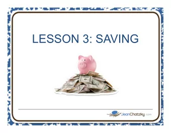 LESSON 3: SAVING  Money Rule #21 Save for something.  Money Rule #21  My Retirement Dream  Your