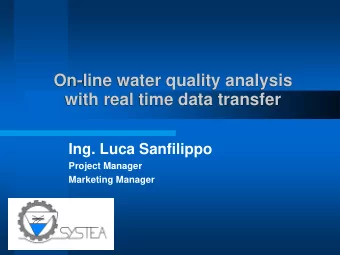 On-line water quality analysis  with real time data transfer  Ing. Luca Sanfilippo  Project Manager