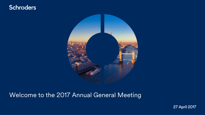 welcome to the 2017 annual general meeting