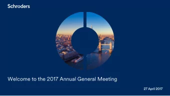 Welcome to the 2017 Annual General Meeting  27 April 2017  Michael Dobson, Chairman  Micha  hael