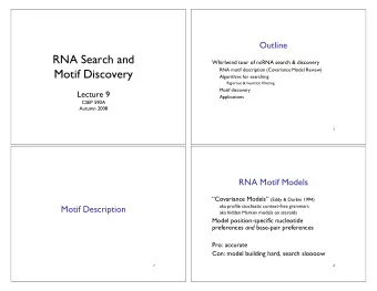 RNA Search and  Whirlwind tour of ncRNA search &amp; discovery  Motif Discovery  RNA motif