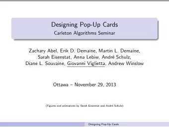Designing Pop-Up Cards  Carleton Algorithms Seminar  Zachary Abel, Erik D. Demaine, Martin L.