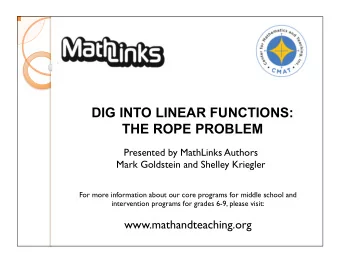 DIG INTO LINEAR FUNCTIONS: THE ROPE PROBLEM  Presented by MathLinks Authors  Mark Goldstein and
