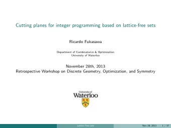 Cutting planes for integer programming based on lattice-free sets  Ricardo Fukasawa  Department of