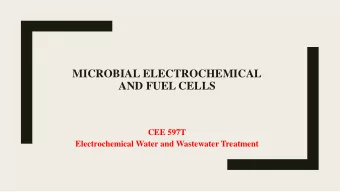 MICROBIAL ELECTROCHEMICAL  AND FUEL CELLS  CEE 597T  Electrochemical Water and Wastewater Treatment