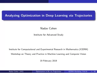 Analyzing Optimization in Deep Learning via Trajectories  Nadav Cohen  Institute for Advanced Study