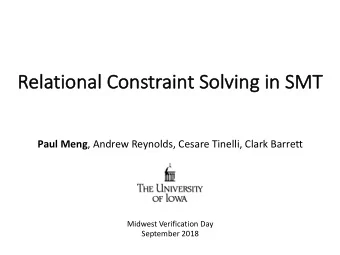 Re  Relational Con  Constraint So  Solving  ng in  in SMT  SMT Paul Meng , Andrew Reynolds, Cesare