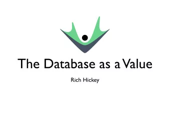The Database as a  Value  Rich Hickey  Complexity  Out of the Tar Pit  Moseley and Marks (2006)