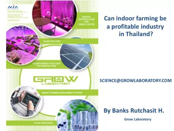 Can indoor farming be  a profitable industry in Thailand? SCIENCE@GROWLABORATORY.COM By Banks