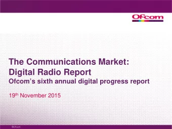 The Communications Market:  Digital Radio Report  Ofcoms sixth annual digital progress report 19
