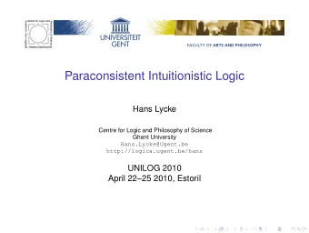 Paraconsistent Intuitionistic Logic  Hans Lycke  Centre for Logic and Philosophy of Science  Ghent
