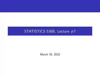 STATISTICS 536B, Lecture #7  March 19, 2015  Network Meta-Analysis? Indirect Comparisons?