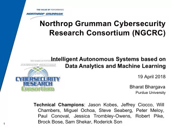 Northrop Grumman Cybersecurity  Research Consortium (NGCRC)  Intelligent Autonomous Systems based