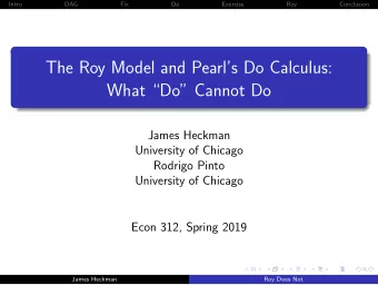 The Roy Model and Pearls Do Calculus:  What Do Cannot Do  James Heckman  University of