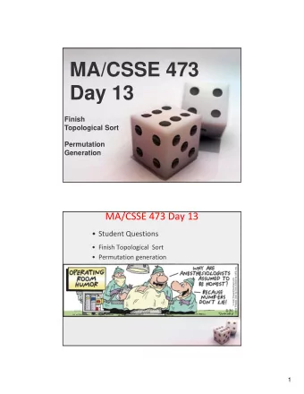 MA/CSSE 473  Day 13  Finish  Topological Sort  Permutation  Generation MA/CSSE 473 Day 13