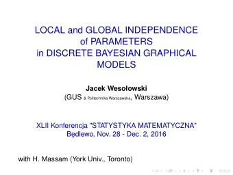 LOCAL and GLOBAL INDEPENDENCE  of PARAMETERS  in DISCRETE BAYESIAN GRAPHICAL  MODELS  Jacek