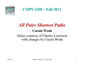 All Pairs Shortest Paths  Carola Wenk  Slides courtesy of Charles Leiserson  y  with changes by