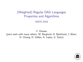 (Weighted) Regular DAG Languages  Properties and Algorithms  WATA 2018  F. Drewes  (joint work with