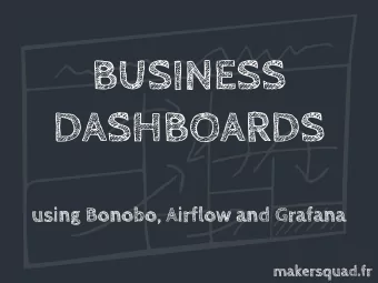 BUSINESS  DASHBOARDS  using Bonobo, Airflow and Grafana  makersquad.fr   Romain Dorgueil