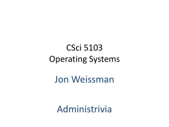 Jon Weissman  Administrivia  Greetings  Welcome to CSci 5103!  me: Jon Weissman, Professor CS