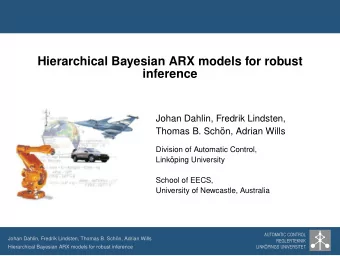 Hierarchical Bayesian ARX models for robust  inference  Johan Dahlin, Fredrik Lindsten,  Thomas B.