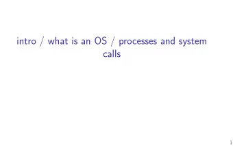 intro / what is an OS / processes and system  calls  1  Changelog  14 January 2020: reorganize