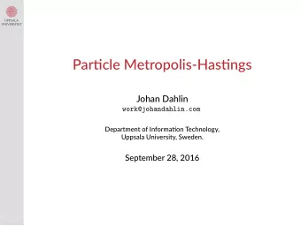 Parcle Metropolis-Hasngs  Johan Dahlin  Department of Informaon Technology,  Uppsala