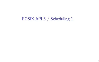 POSIX API 3 / Scheduling 1  1  last time  pipes (fjnish)  process states in xv6  the scheduler