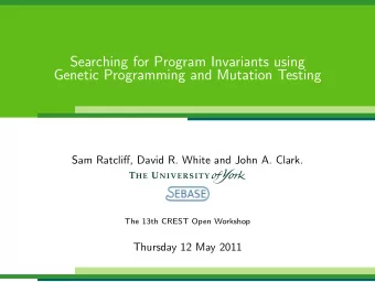 Searching for Program Invariants using  Genetic Programming and Mutation Testing  Sam Ratcliff,