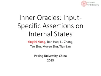 Specific Assertions on  Internal States  Yingfei Xiong, Dan Hao, Lu Zhang,  Tao Zhu, Muyao Zhu,
