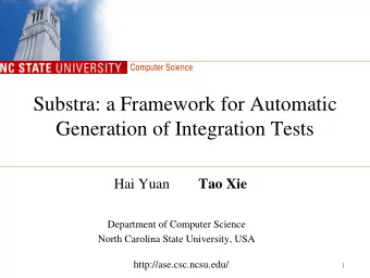 Substra: a Framework for Automatic  Generation of Integration Tests Hai Yuan Tao Xie  Department of
