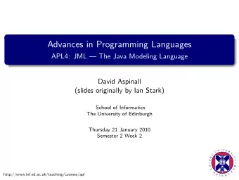 Advances in Programming Languages  APL4: JML  The Java Modeling Language  David Aspinall