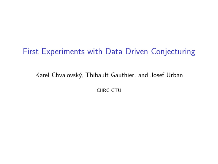 first experiments with data driven conjecturing