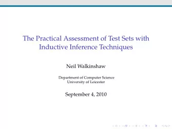 The Practical Assessment of Test Sets with  Inductive Inference Techniques  Neil Walkinshaw