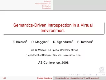 Semantics-Driven Introspection in a Virtual  Environment . Baiardi 1 D. Maggiari 1 D. Sgandurra 2 .
