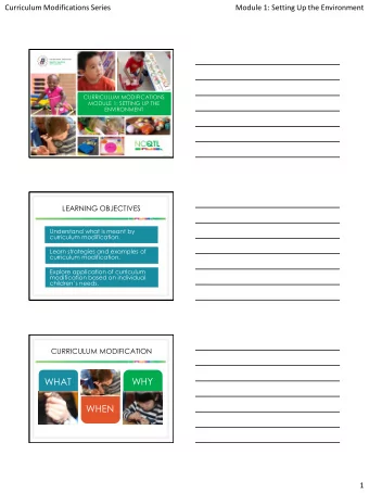 WHY  WHAT  WHEN  1  Curriculum Modifications Series  Module 1: Setting Up the Environment  WHAT  IS