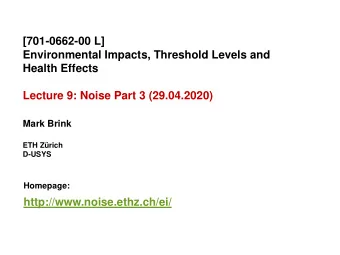 Environmental Impacts, Threshold Levels and  Health Effects  Lecture 9: Noise Part 3 (29.04.2020)