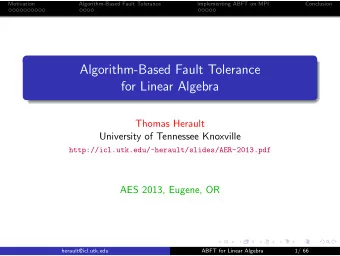 Algorithm-Based Fault Tolerance  for Linear Algebra  Thomas Herault  University of Tennessee