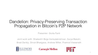 Dandelion: Privacy-Preserving Transaction  Propagation in Bitcoins P2P Network  Presenter: