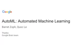 AutoML: Automated Machine Learning  Barret Zoph, Quoc Le  Thanks:  Google Brain team  CIFAR-10